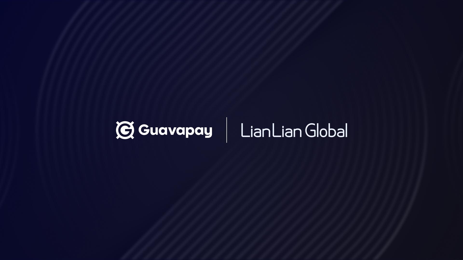 LianLian International et Guavapay annoncent une nouvelle expérience de paiement mondiale